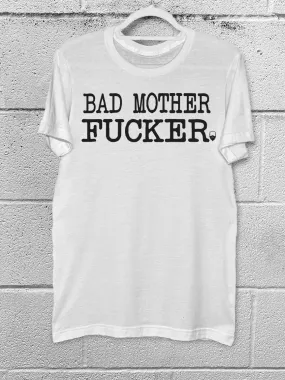 BAD MOTHER FUCKER CLASSIC TEE